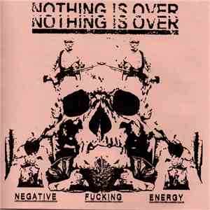 Nothing Is Over - Negative Fucking Energy flac album