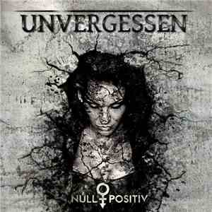 Null Positiv - Unvergessen flac album