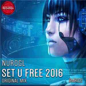 NuroGL - Set U Free 2016 flac album