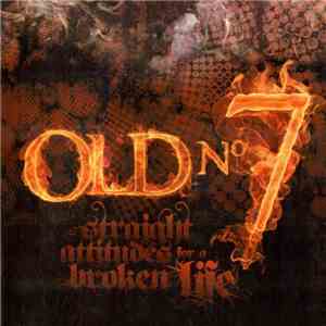 Old Nº 7 - Straight Attitudes For A Broken Life flac album