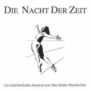 Otto Walter Ebenbichler - Die Nacht Der Zeit (Ein Märchenhaftes Musical Von Otto Walter Ebenbichler) flac album