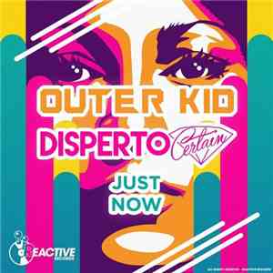 Outer Kid, Disperto Certain - Just Now flac album