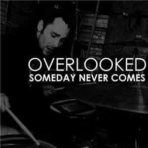 Overlooked - Someday Never Comes flac album