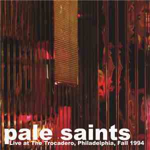 Pale Saints - Live In Philadelphia, Fall 1994 flac album