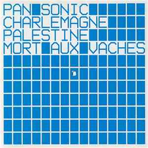 Pan Sonic, Charlemagne Palestine - Mort Aux Vaches flac album