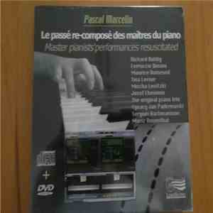 Pascal Marcelin, Richard Buhlig, Ferruccio Busoni, Maurice Dumesnil, Tina Lerner, Mischa Levitzki, Josef Lhevinne, The Original Piano Trio, Ignacy Jan Paderewski, Sergei Vasilyevich Rachmaninoff, Moriz Rosenthal - Le Passé Re-Composé Des Maitres Du Piano  flac album