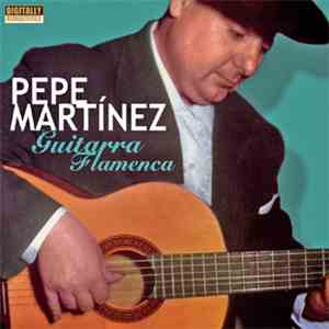 Pepe Martínez - Guitarra Flamenca  flac album