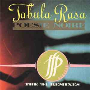 Poésie Noire - Tabula Rasa (The '91 Remixes) flac album