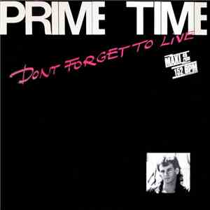 Prime Time  - Don't Forget To Live flac album