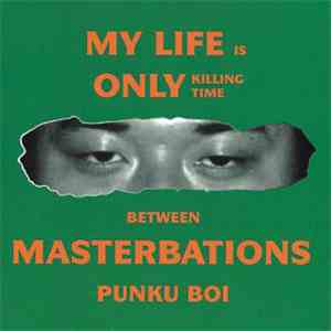 Punku Boi - My Life Is Only Killing Time Between Masterbations flac album