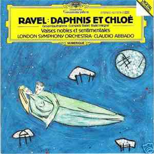 Ravel - London Symphony Orchestra / Claudio Abbado - Daphnis Et Chloé (Gesamtaufnahme) / Valses Nobles Et Sentimentales flac album