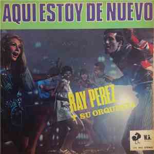 Ray Perez Y Su Orquesta - Aqui Estoy De Nuevo flac album