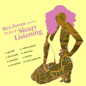 Rico Zerone - The Joy Of Sleazy Listening flac album
