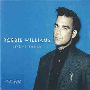 Robbie Williams - Live At the O2 - 24.11.2012 flac album