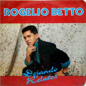 Rogelio Betto - Dejando Relatos flac album