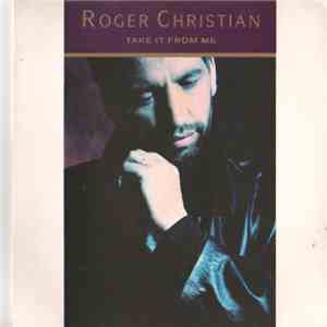 Roger Christian  - Take It From Me flac album