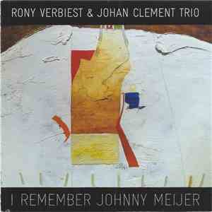 Rony Verbiest & Johan Clement Trio - I Remember Johnny Meijer flac album