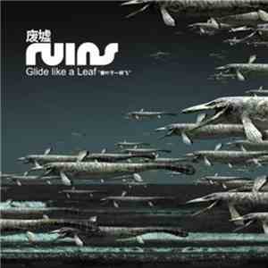 Ruins  = 廢墟 - 废墟像叶子一样飞 = Glide Like A Leaf flac album