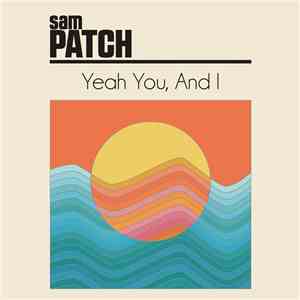 Sam Patch - Yeah You, And I flac album