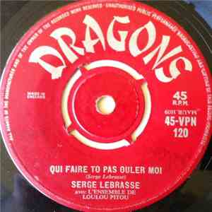 Serge Lebrasse Avec L'ensemble De Loulou Pitou - Qui Faire To Pas Ouler Moi / Sega Bitoule flac album