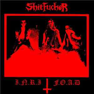 Shitfucker - I.N.R.I - F.O.A.D flac album