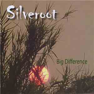 Silveroot - Big Differnence flac album