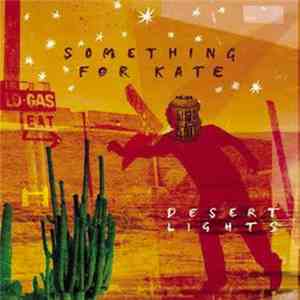 Something For Kate - Desert Lights flac album