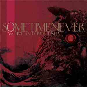 Sometime Never - Vs. Time And Opportunity flac album