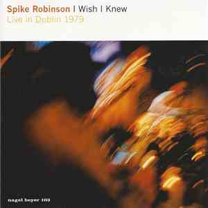 Spike Robinson - I Wish I Knew - Live In Dublin 1979 flac album