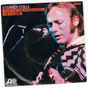 Stephen Stills - Love The One You're With / To A Flame flac album
