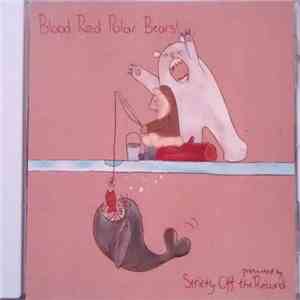 Strictly Off The Record - Blood Red Polar Bears! flac album