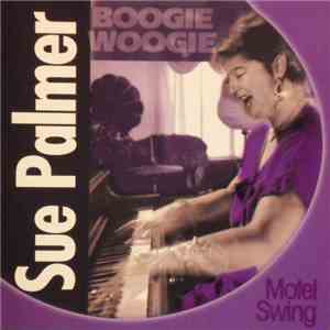 Sue Palmer  - Boogie Woogie & Motel Swing flac album