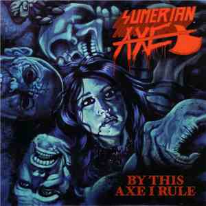 Sumerian Axe - By This Axe I Rule flac album