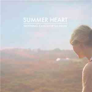 Summer Heart - Nothing Can Stop Us Now flac album
