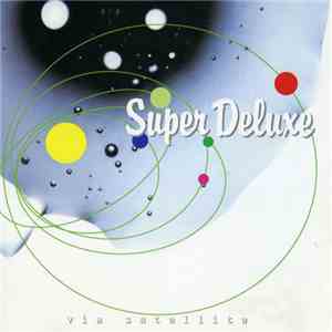 Super Deluxe - Via Satellite flac album
