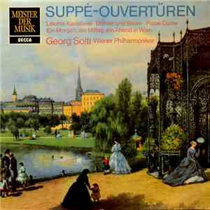 Suppé - Georg Solti, Wiener Philharmoniker - Suppé-Ouvertüren (Leichte Kavallerie • Dichter Und Bauer • Pique Dame • Ein Morgen, Ein Mittag, Ein Abend In Wien) flac album