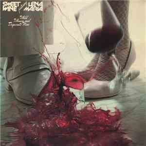 Sweet Wine Featuring Lena Maria - Wild Women And Desperate Men flac album