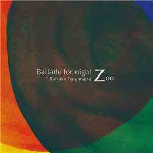 Taisuke Tsugimatsu - Ballade For Night Zoo flac album