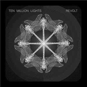 Ten Million Lights - Revolt flac album