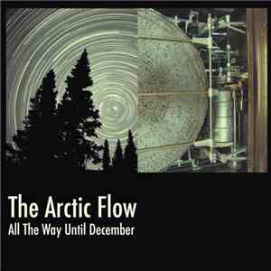 The Arctic Flow - All The Way Until December flac album