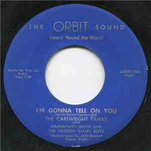 The Cartwright Family With Grandpappy Smith And The Western Valley Boys - I'm Gonna Tell On You / Just Pretending flac album