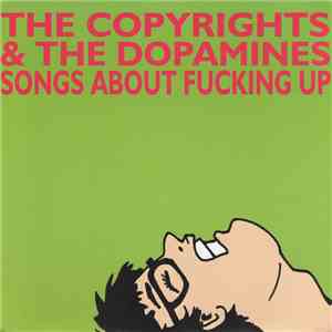 The Copyrights & The Dopamines - Songs About Fucking Up flac album