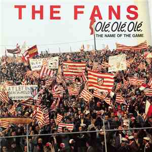 The Fans - Olé, Olé, Olé, The Name Of The Game flac album