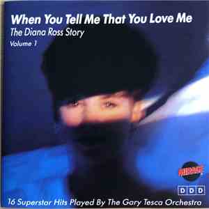 The Gary Tesca Orchestra - When You Tell Me That You Love Me - The Diana Ross Story - Volume 1 flac album