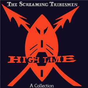 The Screaming Tribesmen - High Time - A Collection flac album