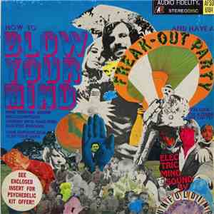 The Unfolding - How To Blow Your Mind And Have A Freak-Out Party flac album
