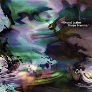 Thom Brennan - Vibrant Water flac album