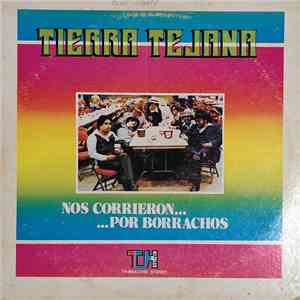 Tierra Tejana Band - Nos Corrieron... ...Por Borrachos flac album