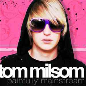 Tom Milsom - Painfully Mainstream flac album