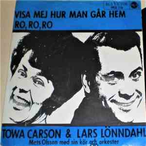 Towa Carson & Lars Lönndahl, Mats Olsson Med Sin Kör & Orkester - Visa Mej Hur Man Går Hem / Ro,Ro,Ro flac album